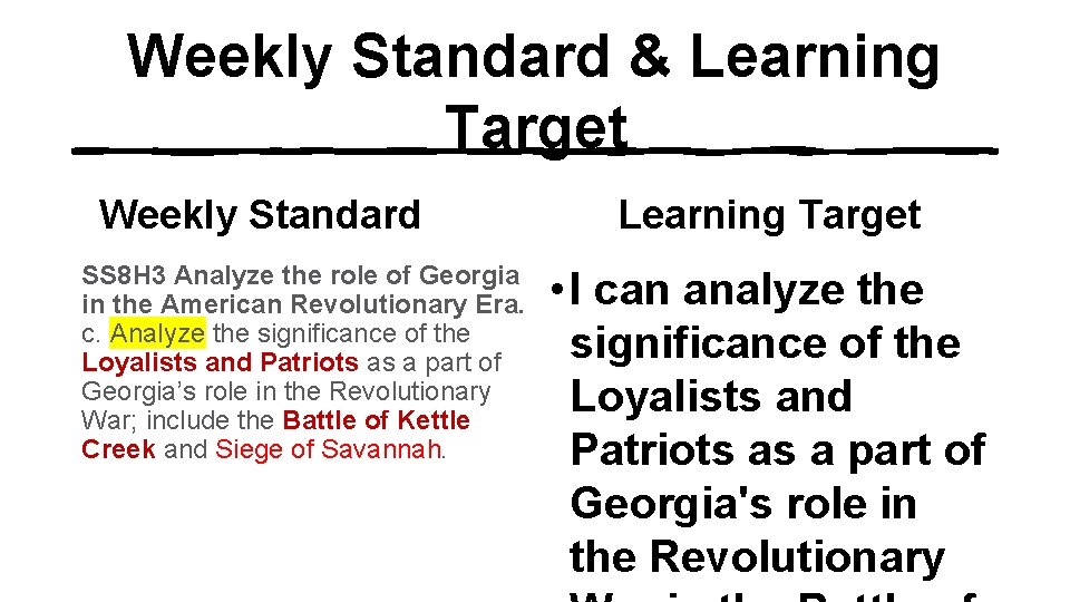 Weekly Standard & Learning Target Weekly Standard SS 8 H 3 Analyze the role