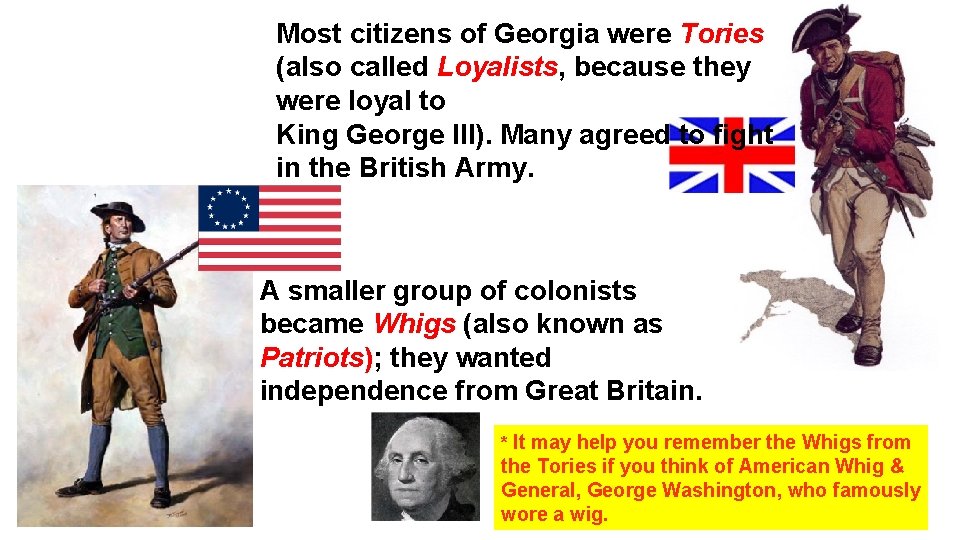 Most citizens of Georgia were Tories (also called Loyalists, because they were loyal to