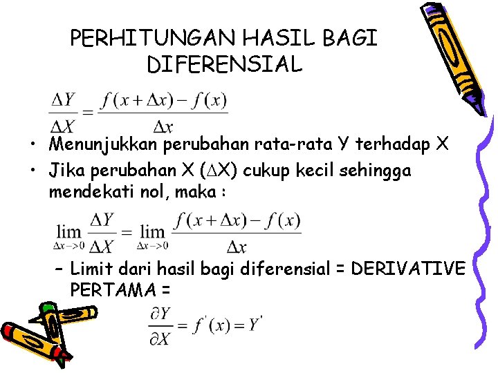 PERHITUNGAN HASIL BAGI DIFERENSIAL • Menunjukkan perubahan rata-rata Y terhadap X • Jika perubahan