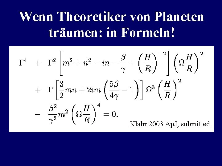 Wenn Theoretiker von Planeten träumen: in Formeln! Klahr 2003 Ap. J, submitted 