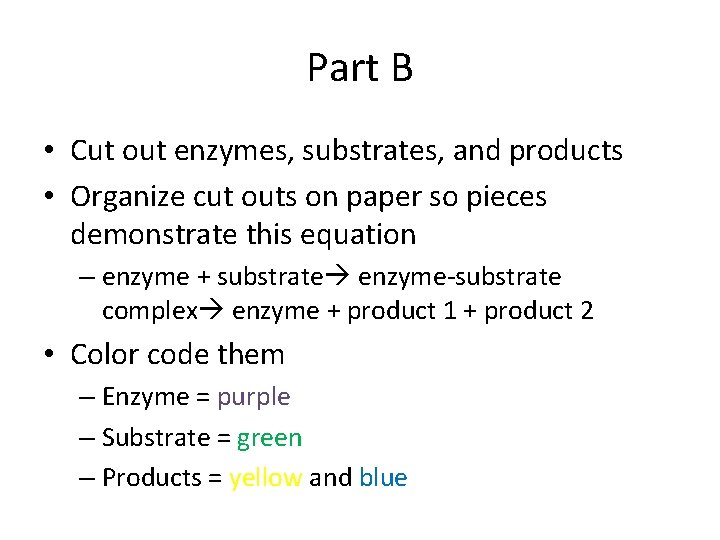 Part B • Cut out enzymes, substrates, and products • Organize cut outs on