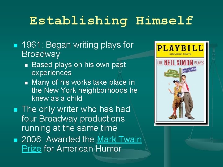 Establishing Himself n 1961: Began writing plays for Broadway n n Based plays on