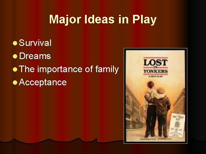 Major Ideas in Play l Survival l Dreams l The importance of family l