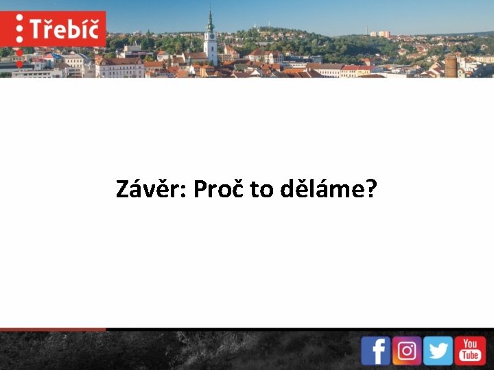 Závěr: Proč to děláme? 