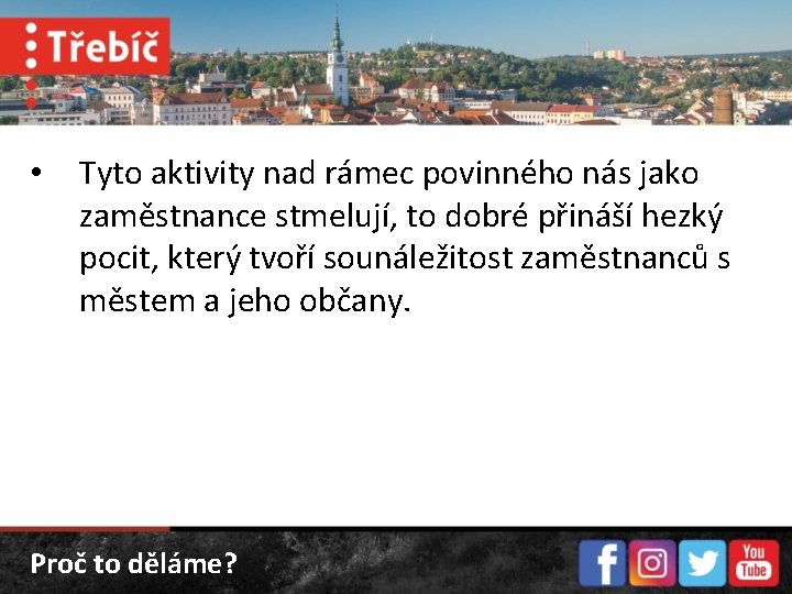  • Tyto aktivity nad rámec povinného nás jako zaměstnance stmelují, to dobré přináší