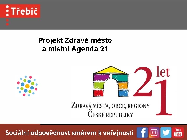 Projekt Zdravé město a místní Agenda 21 Sociální odpovědnost směrem k veřejnosti 