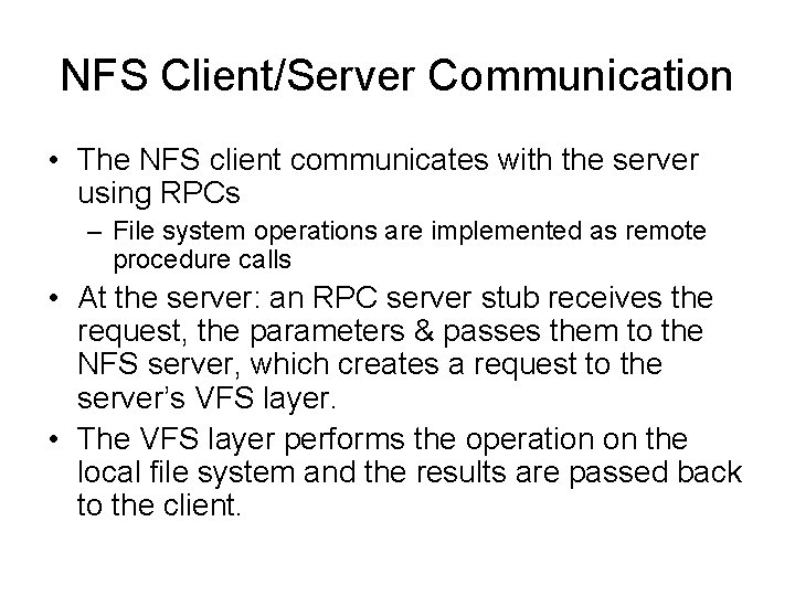 NFS Client/Server Communication • The NFS client communicates with the server using RPCs – NFS Client/Server Communication • The NFS client communicates with the server using RPCs –