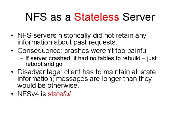 NFS as a Stateless Server • NFS servers historically did not retain any information NFS as a Stateless Server • NFS servers historically did not retain any information