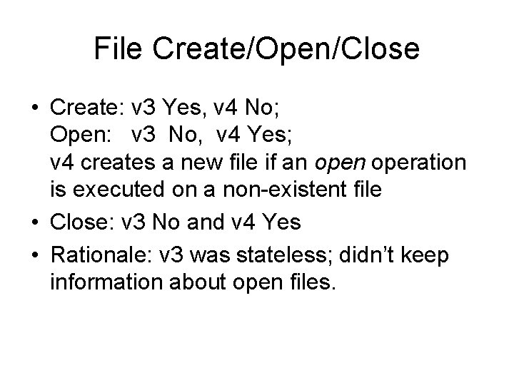 File Create/Open/Close • Create: v 3 Yes, v 4 No; Open: v 3 No, File Create/Open/Close • Create: v 3 Yes, v 4 No; Open: v 3 No,