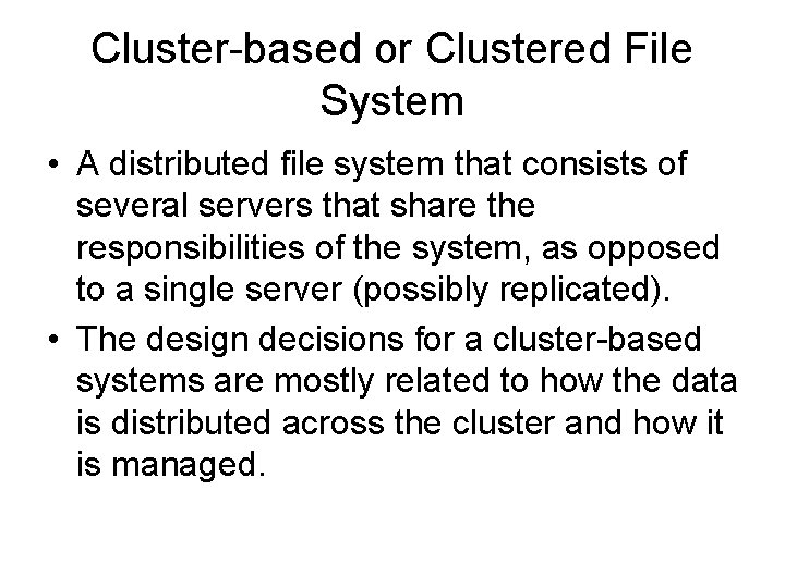 Cluster-based or Clustered File System • A distributed file system that consists of several Cluster-based or Clustered File System • A distributed file system that consists of several