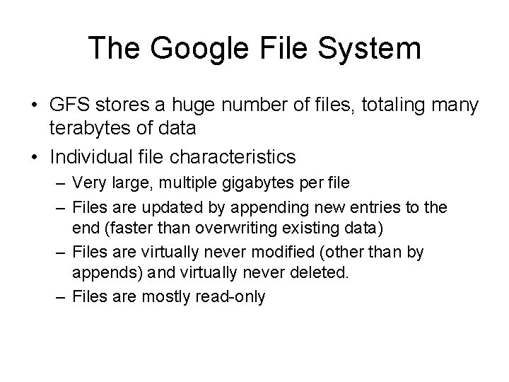 The Google File System • GFS stores a huge number of files, totaling many The Google File System • GFS stores a huge number of files, totaling many