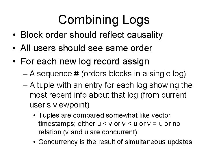 Combining Logs • Block order should reflect causality • All users should see same Combining Logs • Block order should reflect causality • All users should see same