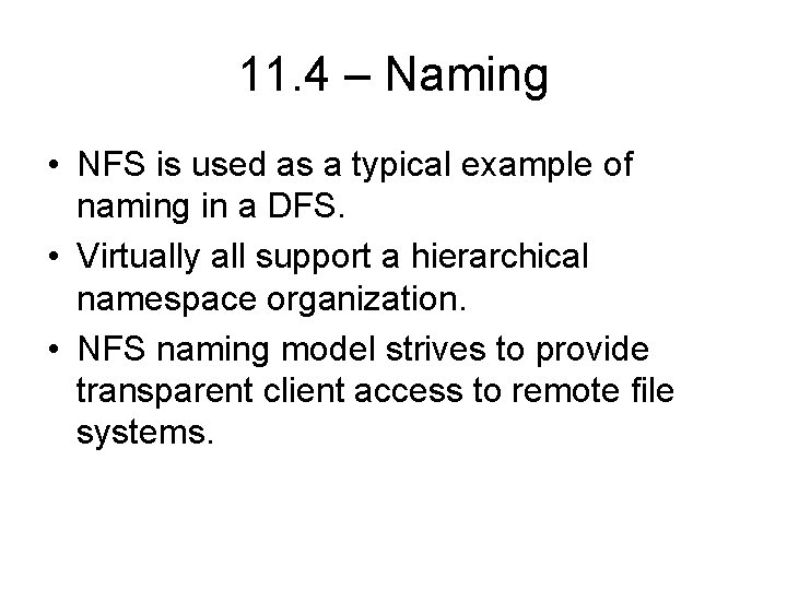 11. 4 – Naming • NFS is used as a typical example of naming 11. 4 – Naming • NFS is used as a typical example of naming