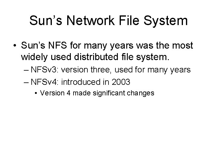 Sun’s Network File System • Sun’s NFS for many years was the most widely Sun’s Network File System • Sun’s NFS for many years was the most widely