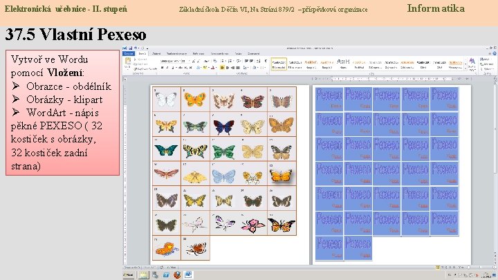 Elektronická učebnice - II. stupeň 37. 5 Vlastní Pexeso Vytvoř ve Wordu pomocí Vložení: