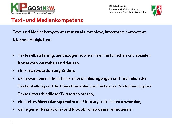 Text- und Medienkompetenz umfasst als komplexe, integrative Kompetenz folgende Fähigkeiten: • Texte selbstständig, zielbezogen