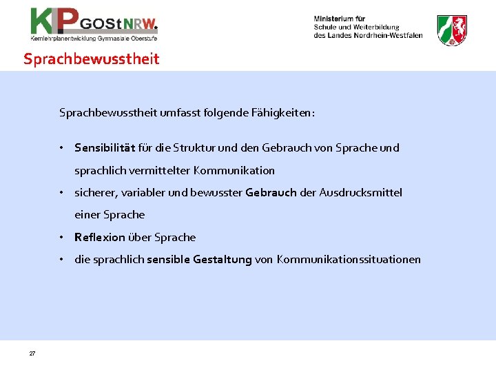 Sprachbewusstheit umfasst folgende Fähigkeiten: • Sensibilität für die Struktur und den Gebrauch von Sprache