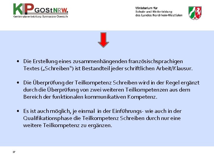  • Die Erstellung eines zusammenhängenden französischsprachigen Textes („Schreiben“) ist Bestandteil jeder schriftlichen Arbeit/Klausur.