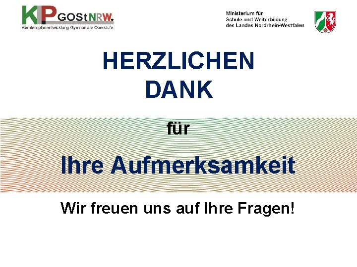 HERZLICHEN DANK für Ihre Aufmerksamkeit Wir freuen uns auf Ihre Fragen! 