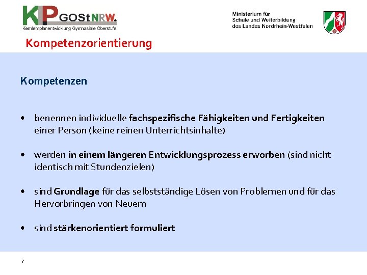 Kompetenzorientierung Kompetenzen • benennen individuelle fachspezifische Fähigkeiten und Fertigkeiten einer Person (keine reinen Unterrichtsinhalte)