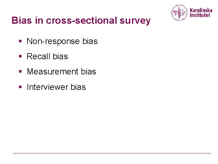 Bias in cross-sectional survey § Non-response bias § Recall bias § Measurement bias §