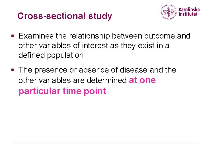 Cross-sectional study § Examines the relationship between outcome and other variables of interest as