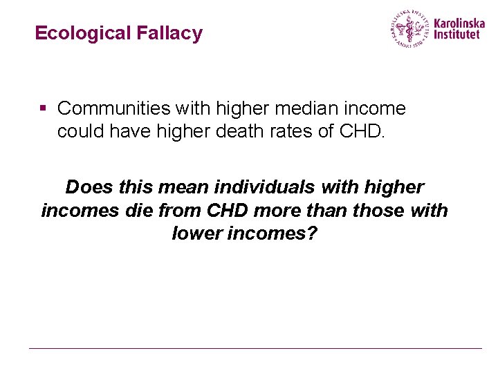 Ecological Fallacy § Communities with higher median income could have higher death rates of