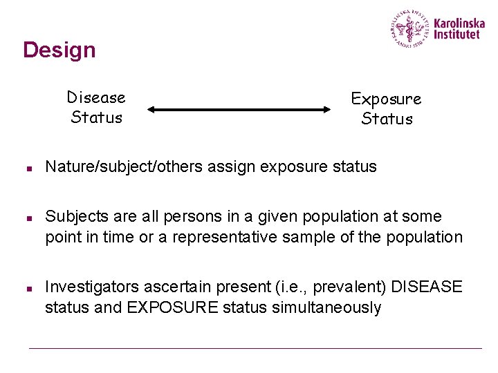 Design Disease Status n n n Exposure Status Nature/subject/others assign exposure status Subjects are
