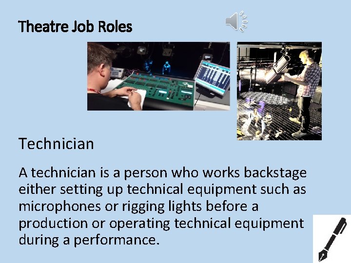 Theatre Job Roles Technician A technician is a person who works backstage either setting