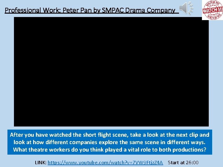Professional Work: Peter Pan by SMPAC Drama Company After you have watched the short