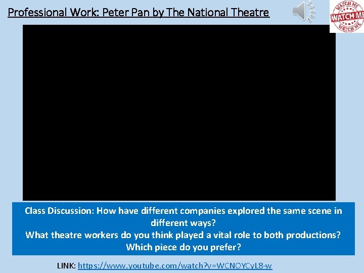 Professional Work: Peter Pan by The National Theatre Class Discussion: How have different companies
