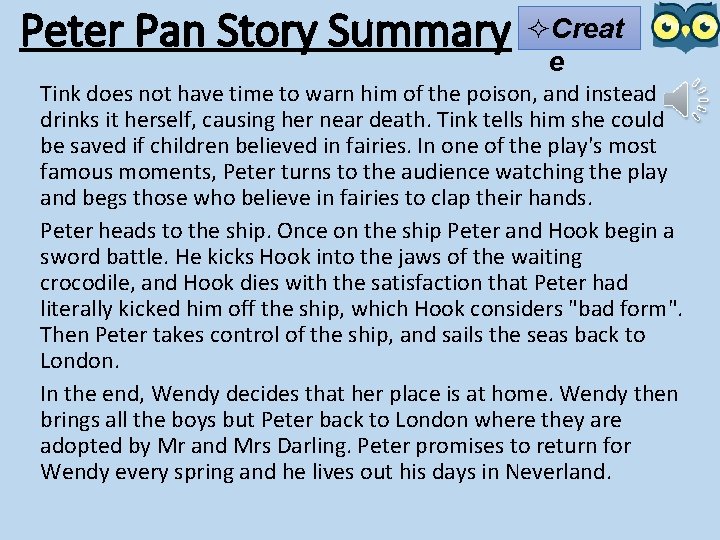 Peter Pan Story Summary ²Creat e Tink does not have time to warn him