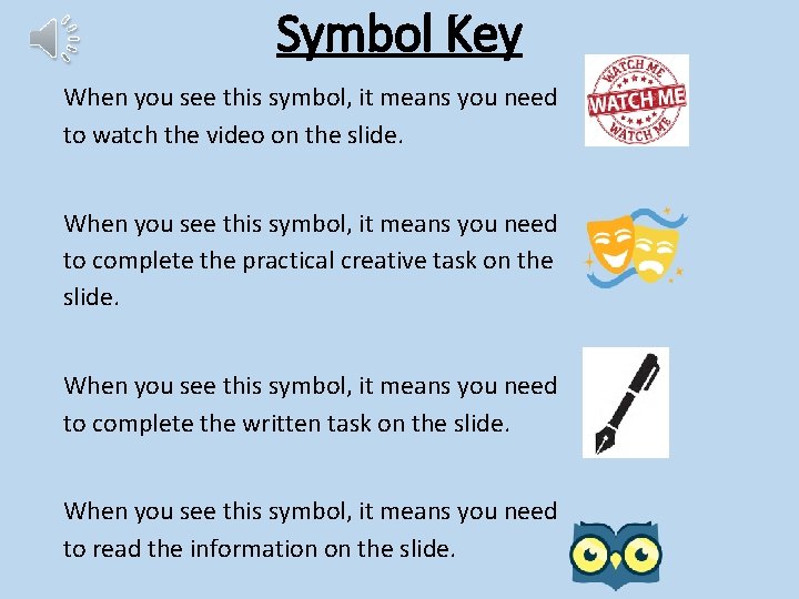 Symbol Key When you see this symbol, it means you need to watch the