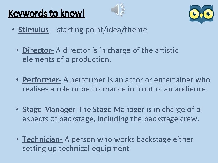 Keywords to know! • Stimulus – starting point/idea/theme • Director- A director is in