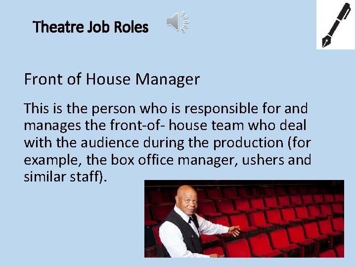 Theatre Job Roles Front of House Manager This is the person who is responsible