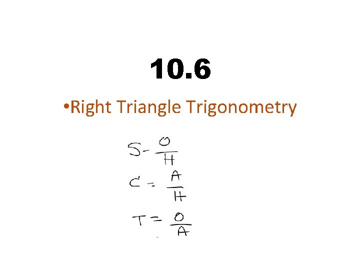 10. 6 • Right Triangle Trigonometry 