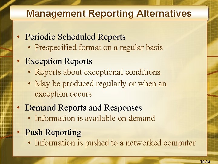 Management Reporting Alternatives • Periodic Scheduled Reports • Prespecified format on a regular basis