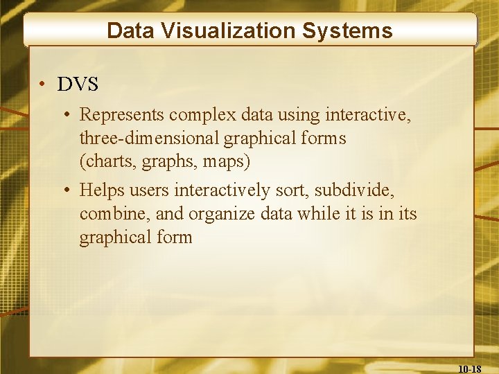 Data Visualization Systems • DVS • Represents complex data using interactive, three-dimensional graphical forms
