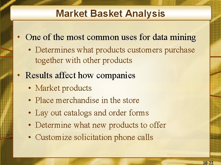 Market Basket Analysis • One of the most common uses for data mining •