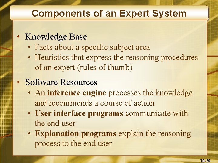 Components of an Expert System • Knowledge Base • Facts about a specific subject