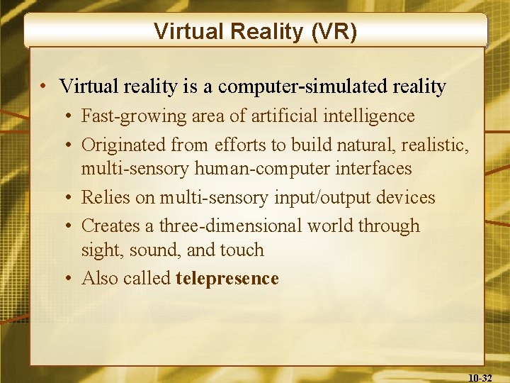 Virtual Reality (VR) • Virtual reality is a computer-simulated reality • Fast-growing area of