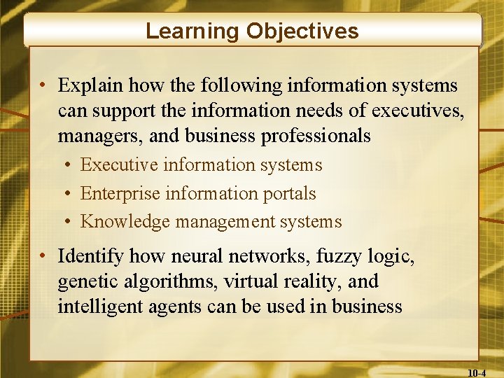 Learning Objectives • Explain how the following information systems can support the information needs