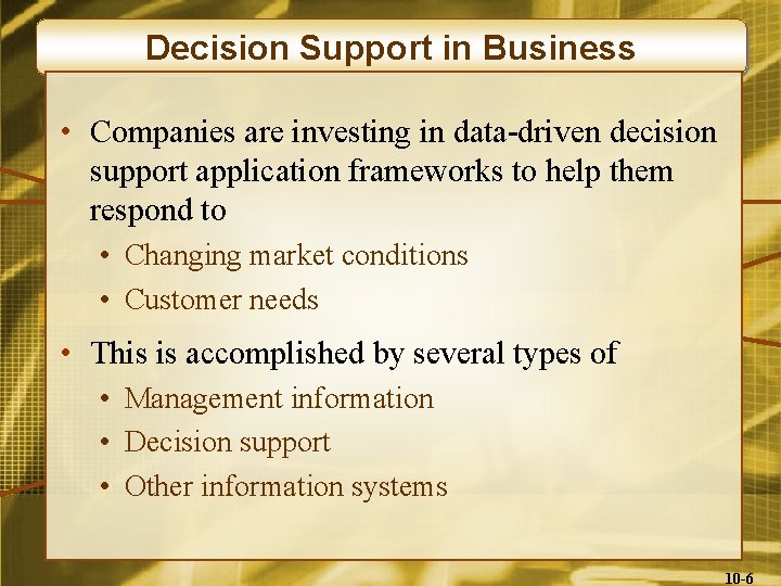 Decision Support in Business • Companies are investing in data-driven decision support application frameworks