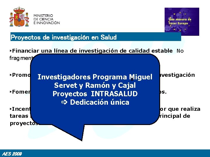 Proyectos de investigación en Salud ►Financiar una línea de investigación de calidad estable No