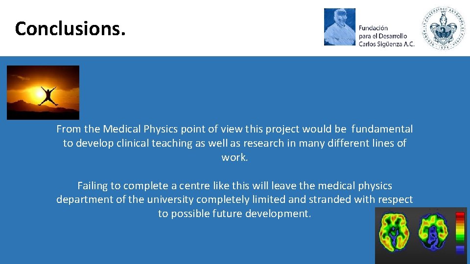 Conclusions. From the Medical Physics point of view this project would be fundamental to