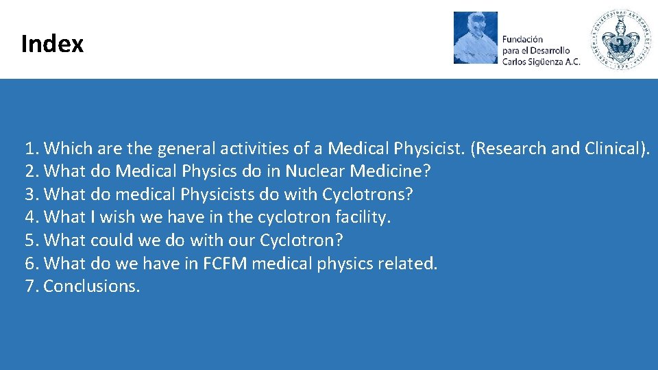 Index 1. Which are the general activities of a Medical Physicist. (Research and Clinical).