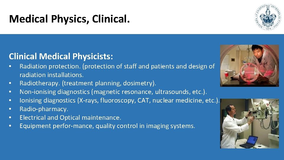 Medical Physics, Clinical Medical Physicists: • • Radiation protection. (protection of staff and patients