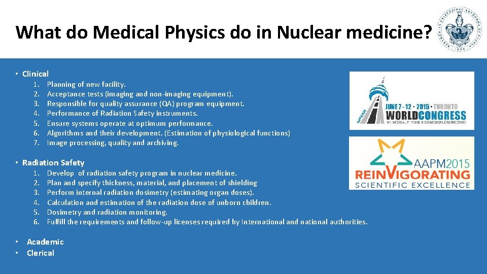 What do Medical Physics do in Nuclear medicine? • Clinical 1. 2. 3. 4.