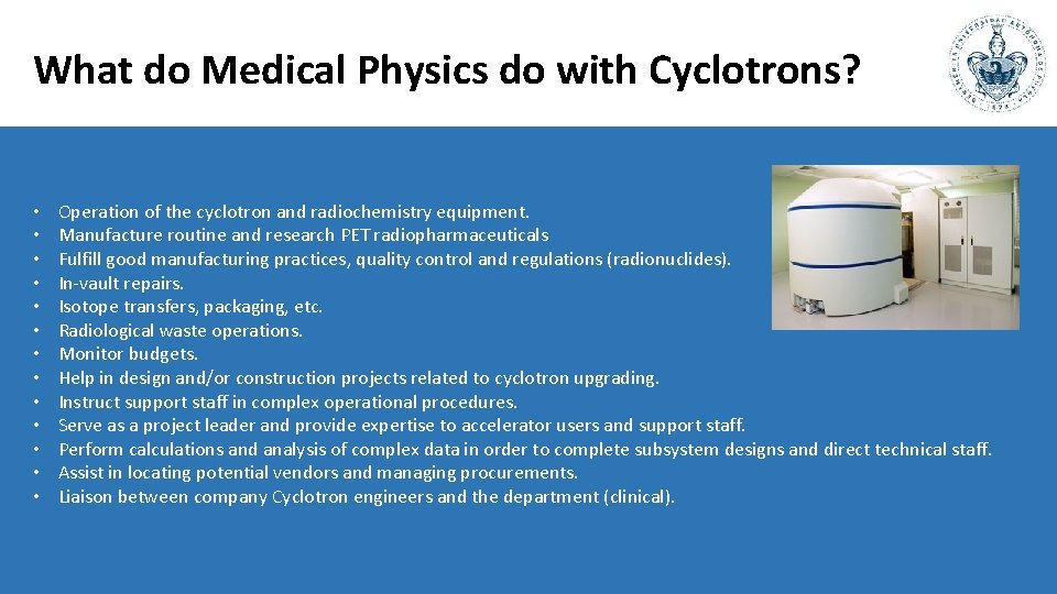 What do Medical Physics do with Cyclotrons? • • • • Operation of the