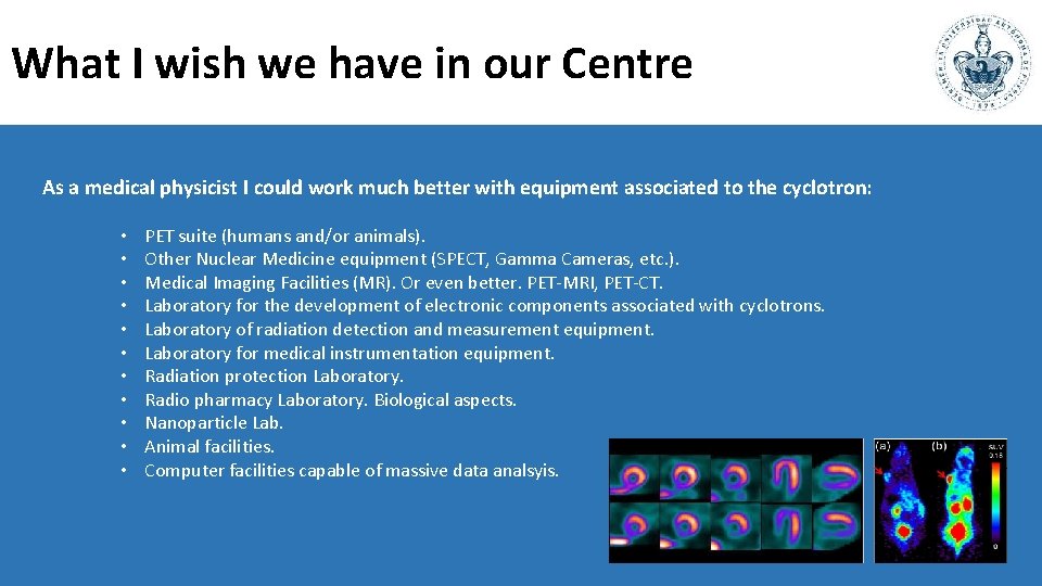 What I wish we have in our Centre As a medical physicist I could
